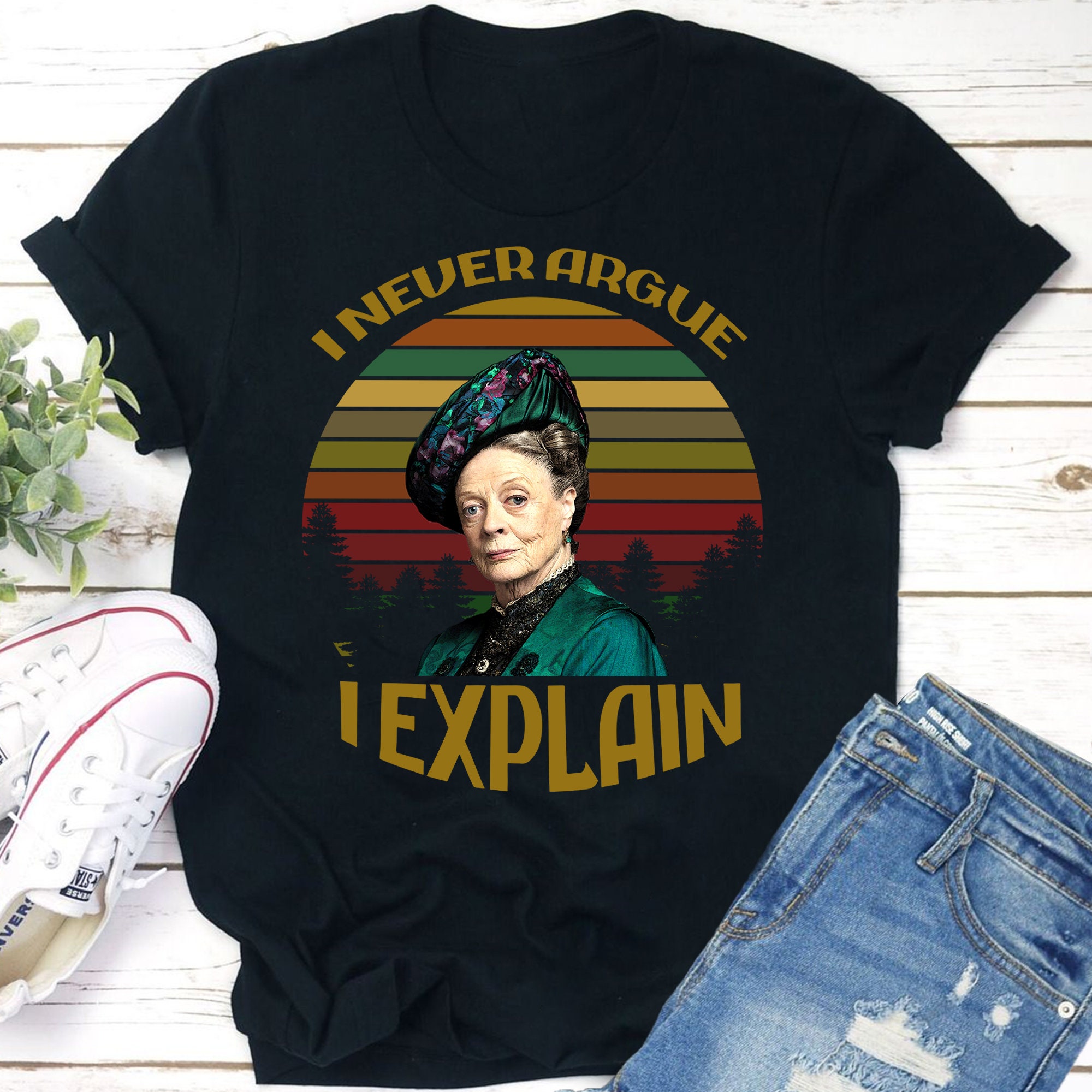 Discover I Never Argue I Explain T-Shirt, Violet Crawley Downton Abbey Shirt