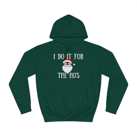 Bottle Green I Do It for the Hos Hoodie Christmas Hoodie - Etsy