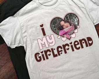 I Love My Girlfriend Shirt, Valentine Gift, Custom Picture, I Love My Girlfriend Custom Photo Shirt,I Love My Girlfriend Shirt, Custom Heart