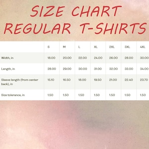 May include: A size chart for regular t-shirts, with measurements in inches. The chart includes sizes S through 4XL, detailing width, length, sleeve length, and size tolerance. The text "SIZE CHART REGULAR T-SHIRTS" is in a red, handwritten-style font.
