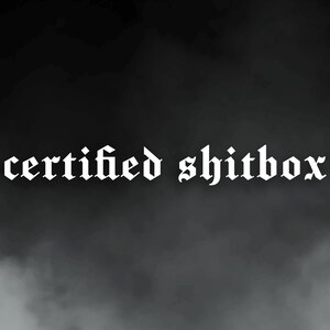 Certified Sh*tbox Vinyl Decal in Old English Font ‧ Customisable Car Sticker ‧ Silver, Gold, Holographic, Chrome, Sparkle & More!