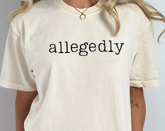 Allegedly Comfort Colors Shirt, Funny Lawyer Shirt, Gift For Lawyer, Lawyer Shirt, Law Student Gift, Funny Attorney Gift, Law Graduation Tee