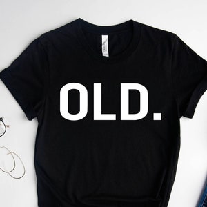 Old shirt, Retirement Shirt, Funny Old Age Gift, Old People Shirt, Retiree Shirt, Hello Fifty shirt, Men Women over 50th Birthday Gift