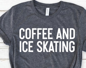 Coffee and Ice Skating Shirt, Ice Skating Shirt, Figure Skating Shirt, Skating Shirt, Ice Skating Coach Gifts, Women Graphic Shirt, Skate