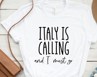 Italy is Calling and I Must Go Shirt, Italy Vacation Gift, Love Italy Shirt, Italy Family Trip, Italian Shirt, Honeymoon Shirt, Family Vaca