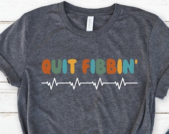 Quit Fibbin' Shirt, Funny Medical Shirt, Cardiologist Gift, Atrial Fibrillation, Cardiology Arrhytma Shirt, Hospital Medicine Nurse Shirt
