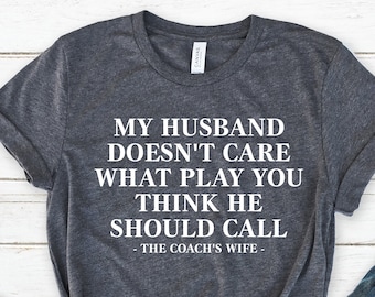 Coach&#39;s Wife Shirt, Funny Coach Wife Shirt, Football Game Shirt, Coach&#39;s Wife Football Shirt, Football Shirts for Women, Coach Football Tee