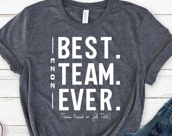 Custom Best Team Ever 2023 Shirt,  Personalized Teammate Staff Appreciation Day, Work Team Coworkers, Team Member, Coworker Gift , Work Gift