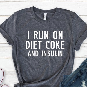 I Run On Diet Coke And Insulin Shirt, Diabetes Awareness Shirt, Useless Pancreas Shirt, Gift For Diabetic, Diabetes Support Shirt