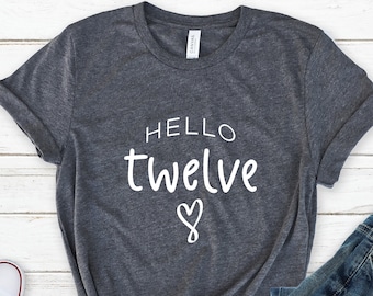 Hello Twelve Shirt, Birthday Party Tee , 12th Birthday Girl Shirt, 12 Year Old Birthday Gift, Kids Birthday Event, 12th Birthday Shirt