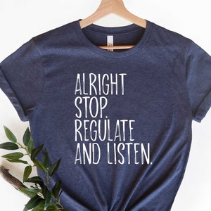 Alright Stop Regulate and Listen Counselor Shirt, Counselor Gift, School Counselor Shirt, Funny Teacher Shirt, Guidance Counselor Shirt