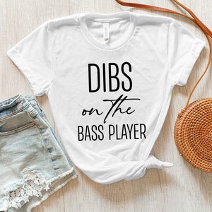 Dibs on the Bass Player shirt, Bassist Shirt, Bass Player Gift, Bassist Wife, Musician Shirt, Gift For Music Lover, Guitarist Tee