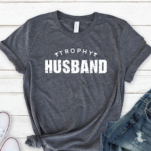 Trophy Husband Shirt, Funny Husband Shirt, Gift for Him, Gift from Wife, Anniversary Gift for Him, Anniversary Present, Gift for Husband