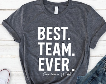 Custom Best Team Ever Shirt,  Personalized Teammate Staff Appreciation Day, Work Team Coworkers, Team Member Tee, Coworker Gift , Work Gift
