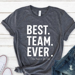 Custom Best Team Ever Shirt,  Personalized Teammate Staff Appreciation Day, Work Team Coworkers, Team Member Tee, Coworker Gift , Work Gift