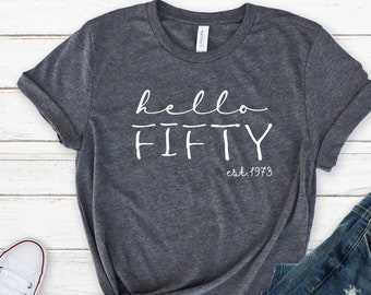 Hello Fifty Est 1973 Birthday Shirt, 50 Years Old Shirt, Fifty Shirt, 50th Birthday Shirt, Birthday T-Shirt, 50 Bday For Her, Hello 50 Tees