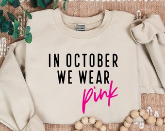 In October We Wear Pink Sweatshirt, Breast Cancer Awareness Sweat, Breast Cancer Support Hoodie, Fuck Cancer Sweater,  Cancer Survivor Sweat