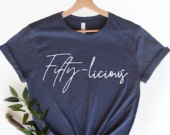 Fifty-licious, 50th Birthday Gift, Birthday Shirt, 1973 T-shirt, Fifty Shirt, 50th Birthday Shirt, Gift For Her, 50th Birthday T-Shirt