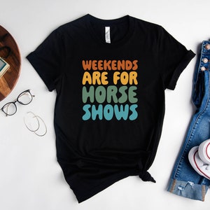Weekends Are For Horse Shows Shirt, Horse Show Shirt, Equestrian Gifts, Horse Gifts, Horse Shirt, Farm Mom Shirt, Country Shirt, Rider Gift immagine 3