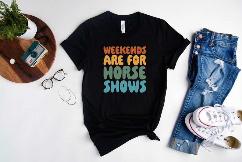 Weekends Are For Horse Shows Shirt, Horse Show Shirt, Equestrian Gifts, Horse Gifts, Horse Shirt, Farm Mom Shirt, Country Shirt, Rider Gift immagine 3