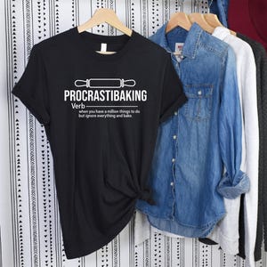 Procrastibaking Shirt, Meaning Shirt, Cooking Shirt, Baker Gift, Baker Chef Shirt, Funny Baking, Baking Definition Shirt, Cooking Gifts image 5