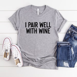 I Pair Well With Wine Shirt, Cute Wine Shirt, Wine Tasting Shirt, Wine Lover Shirt, Wine Lover Gift, Drinking Wine Tee, Wine Party Shirts immagine 5