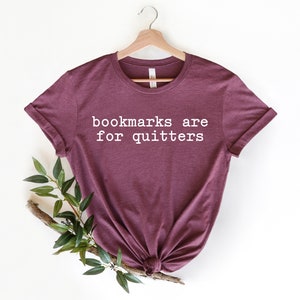 Bookmarks Are For Quitters Shirt, Book Lover Gift, Librarian Shirt, Reading Lover Shirt, Funny Reader Gift, Bookish Shirt, Gift For Bookworm image 4