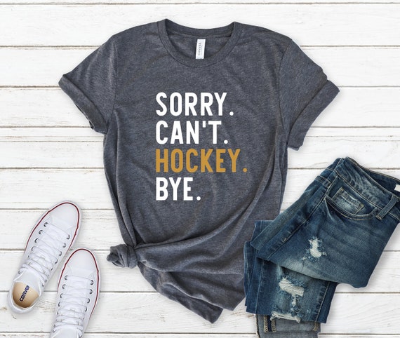 Sorry Can't Hockey Bye Shirt, Hockey Life Shirt, Hockey Player Gifts, Hockey Mom, Busy Funny Ice Hockey Gift, Hockey Shirt, Ice Tee