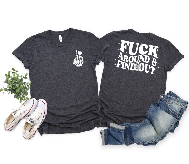 Fuck Around And Find Out Shirt, Skeleton Heart Shirt, Skeleton Fuck Shirt, Adult Humor Shirt, Double Sided Humor Shirt, Humorous Gift zdjęcie 1