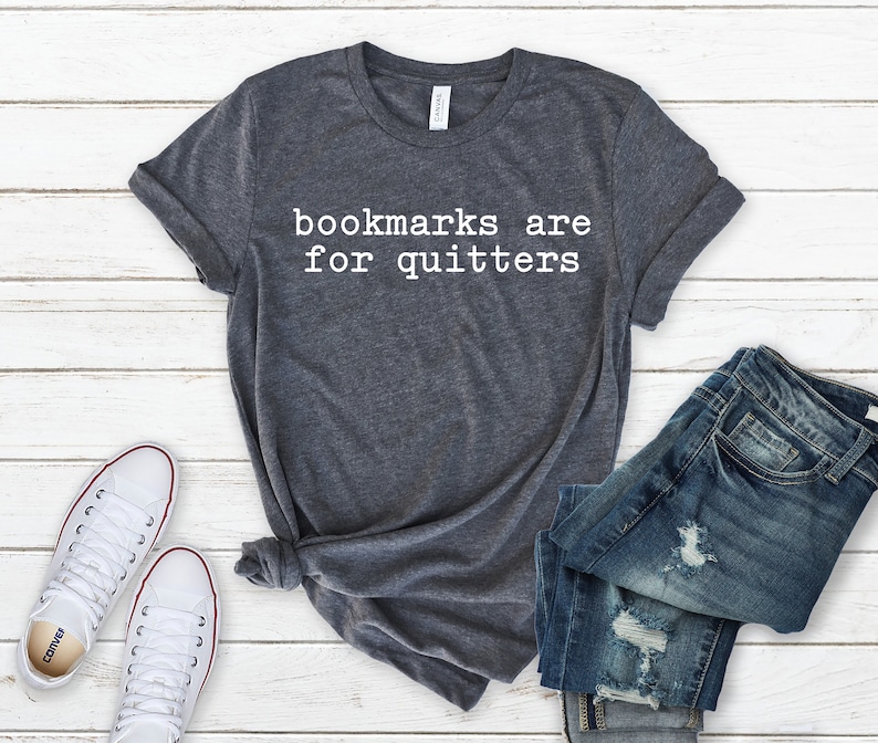 Bookmarks Are For Quitters Shirt, Book Lover Gift, Librarian Shirt, Reading Lover Shirt, Funny Reader Gift, Bookish Shirt, Gift For Bookworm image 1