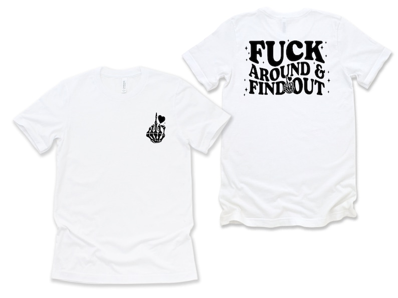 Fuck Around And Find Out Shirt, Skeleton Heart Shirt, Skeleton Fuck Shirt, Adult Humor Shirt, Double Sided Humor Shirt, Humorous Gift zdjęcie 3