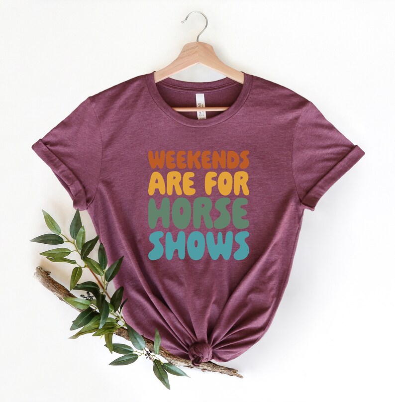 Weekends Are For Horse Shows Shirt, Horse Show Shirt, Equestrian Gifts, Horse Gifts, Horse Shirt, Farm Mom Shirt, Country Shirt, Rider Gift immagine 4