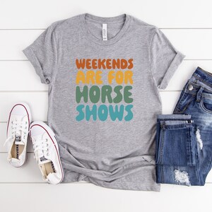 Weekends Are For Horse Shows Shirt, Horse Show Shirt, Equestrian Gifts, Horse Gifts, Horse Shirt, Farm Mom Shirt, Country Shirt, Rider Gift immagine 5