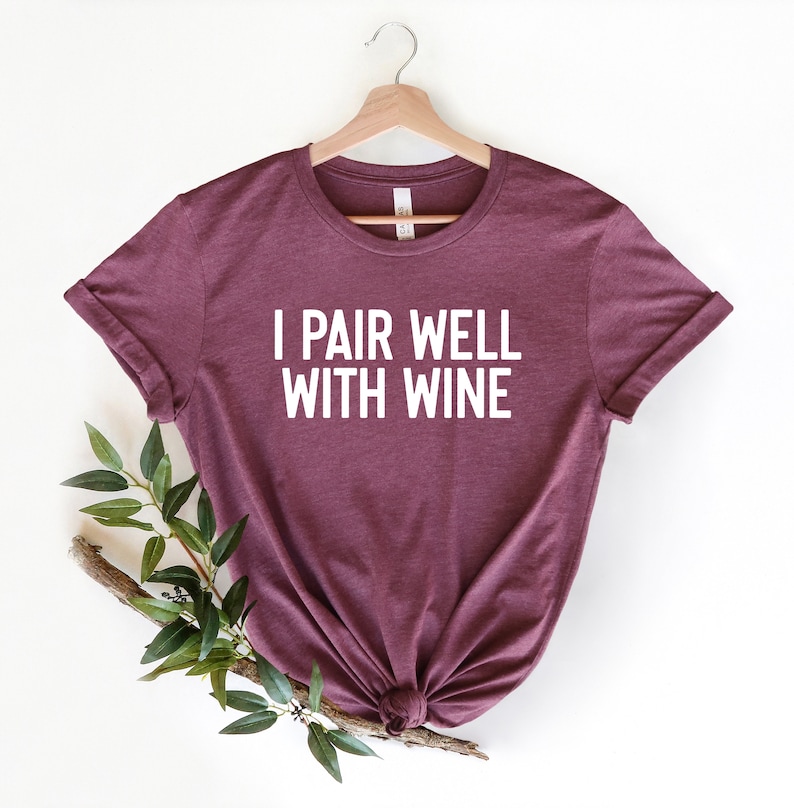 I Pair Well With Wine Shirt, Cute Wine Shirt, Wine Tasting Shirt, Wine Lover Shirt, Wine Lover Gift, Drinking Wine Tee, Wine Party Shirts immagine 4