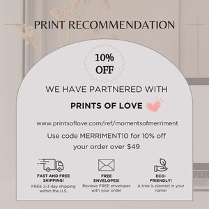 May include: A pink and white graphic with the text "PRINT RECOMMENDATION" and "10% OFF". The graphic also includes the text "WE HAVE PARTNERED WITH PRINTS OF LOVE" and a heart icon. The text "www.printsoflove.com/ref/momentsofmerriment" is also included. The graphic includes three icons: a truck, an envelope, and a tree. The text "Use code MERRIMENT10 for 10% off your order over $49" is also included.