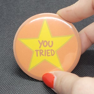 You Tried - Sarcastic Stars Pinback Button