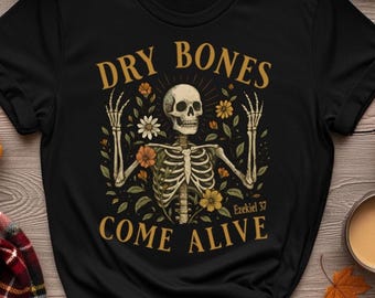 Dry Bones Come Alive T-Shirt, Floral Skeleton Shirt, Ezekiel 37, Religious Shirt, Motivational Shirt, Inspirational Tee