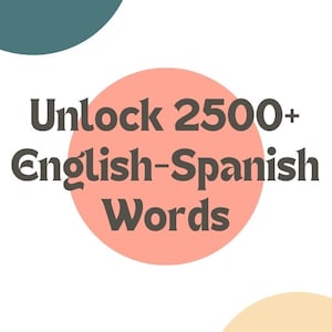 May include: Unlock 2500+ English-Spanish words. The text is on a peach-coloured circle with a teal circle in the top left corner and a pale yellow circle in the bottom right corner.