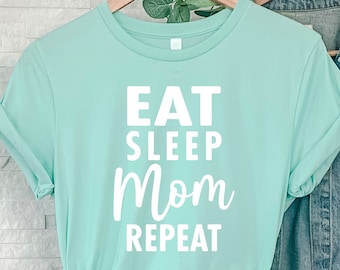 Eat Sleep Mom Repeat Mother&#39;s Day Funny Shirt, Mother&#39;s Day Shirt, Mother&#39;s Day Gift UNISEX