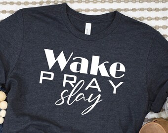 Wake Pray Slay Christian T-Shirt: Faith Religious Tee