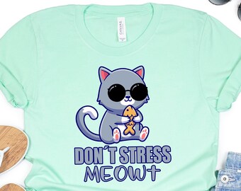 Camiseta "No te estreses" Meowt: divertida y sarcástica camiseta para amantes de los gatos