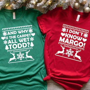 Todd and Margo Shirt Shirt, Why is The Carpet All Wet Todd?, I don&#39;t Know Margo, Christmas Vacation Shirt, Margo and Todd Shirt