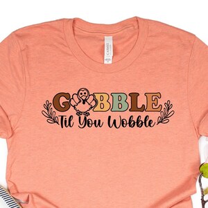 Gobble Gobble Til You Wobble Shirt, Thanksgiving Shirt, Turkey Shirt, Gift For Thanksgiving, Funny Turkey Shirt, Thanksgiving Day Shirt