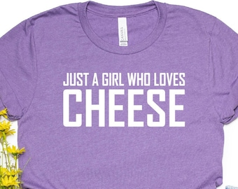 Shirt Just A Girl Who Loves Cheese - Grunge Cheese Lover T-shirt