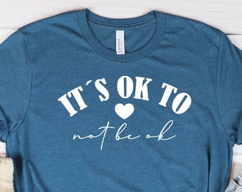 Mental Health Awareness Shirt: It's Okay To Not Be Okay Tee