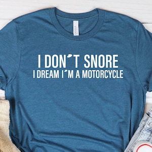 I Don&#39;t Snore I Dream I&#39;m A Motorcycle UNISEX Oversize Shirt, Motorcycle Shirt, Motorcycle Biker Gifts, Funny Motorcycle Saying Shirt