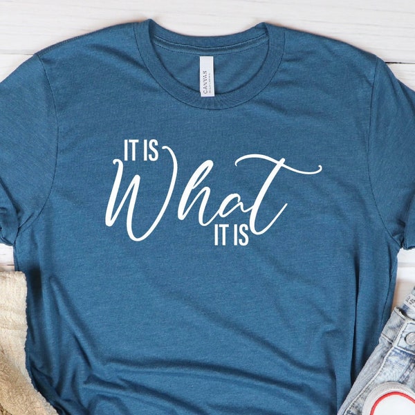 It is What It Is Shirt, İt is What it is T-Shirt, Inspirational Shirt,Shirts With Sayings,Funny Sarcastic Tee,Gift For Her,Birthday Gift Tee
