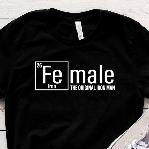 Female The Original Iron Man Shirt, Motivational Gym Workout Tank Top, Girl Power Shirt, Sarcasm Shirt, Chemistry Women Shirt