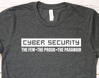 Cyber Security Shirt, Cybersecurity Gift, The Few Proud Paranoid, Nerd Geek IT Shirt, Computer Science Programmer Coder Engineer T-Shirt
