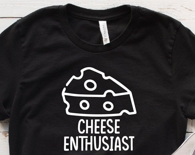 Cheese Enthusiast Shirt, Cheese Lover Tee, Cheese Shirt, Funny Cheese Tee, Cheese Lover Outfit, Wine and Cheese Taster, Funny Food Shirt